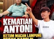 Perkara Sudah SP3.,Kematian Antoni, Ketum Macan Lampung YUDI IRAWAN Desak Kapolri Copot Dirreskrimsus Polda Lampung.